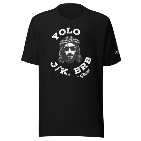YOLO. JK. BRB. — Resurrection Tee