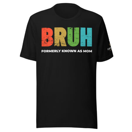 Bruh. Formerly Known as Mom. - Unisex T-shirt
