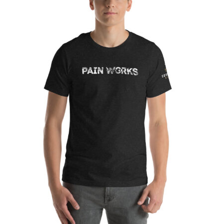 Pain Works - Unisex T-Shirt