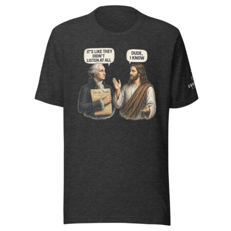 "Dude, I Know" — Founders & Faith Tee