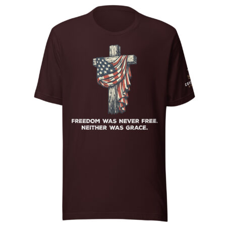 Freedom Was Never Free. Neither Was Grace. T-Shirt