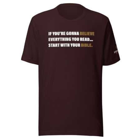If You're Gonna Believe Everything You Read... Unisex T-shirt
