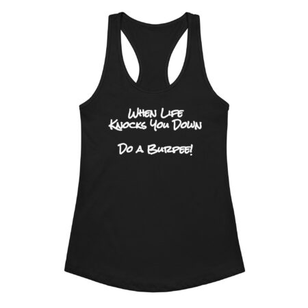 When Life Knocks You Down, Do a Burpee! Women’s Fitted Racerback Tank